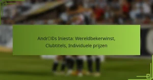 Andrés Iniesta: Wereldbekerwinst, Clubtitels, Individuele prijzen