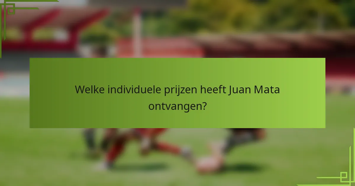 Welke individuele prijzen heeft Juan Mata ontvangen?